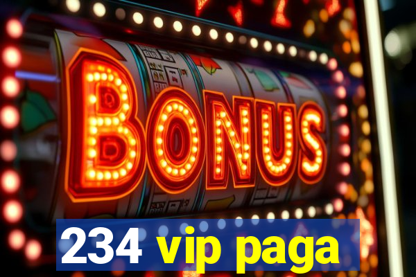 234 vip paga